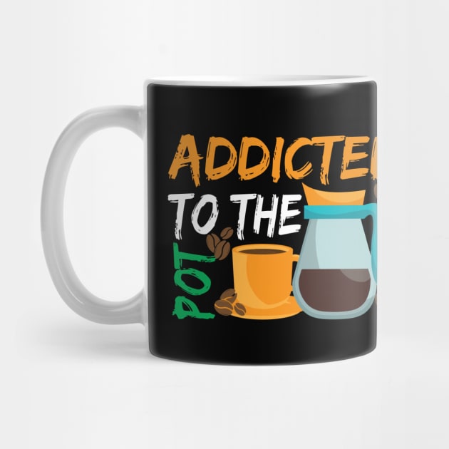 Addicted to The Pod Coffee by maxcode